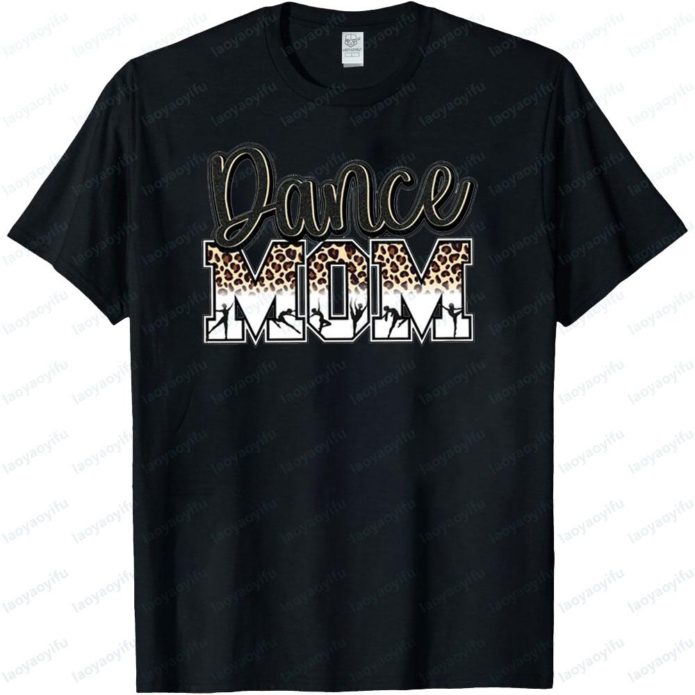 

Dance Mom Shirt Mom Life TShirt Cute Mothers Day Gift Tshirt Creative Design Streetwear Dance Enthusiast Dancer Women Tee Tops 4XL
