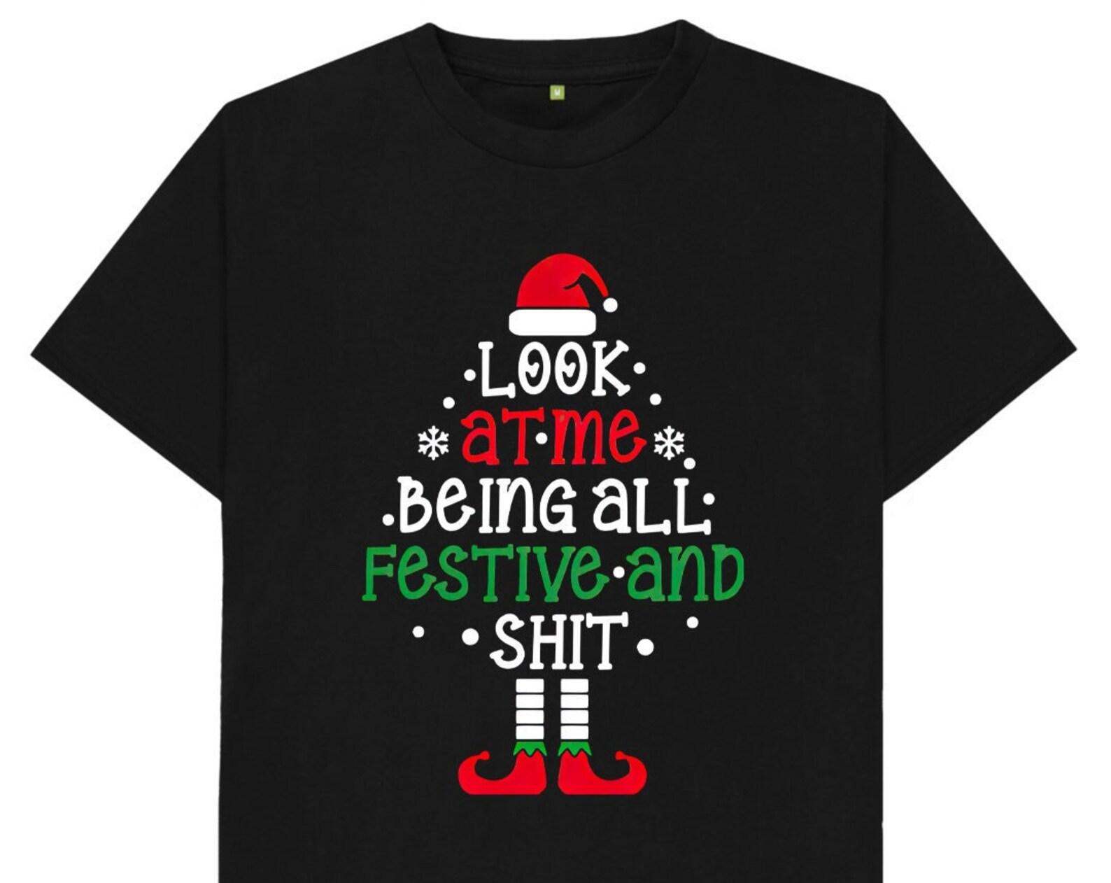 Look At Me Being All Festive And Sh*t Funny Christmas Xmas Tree T shirt 4XL