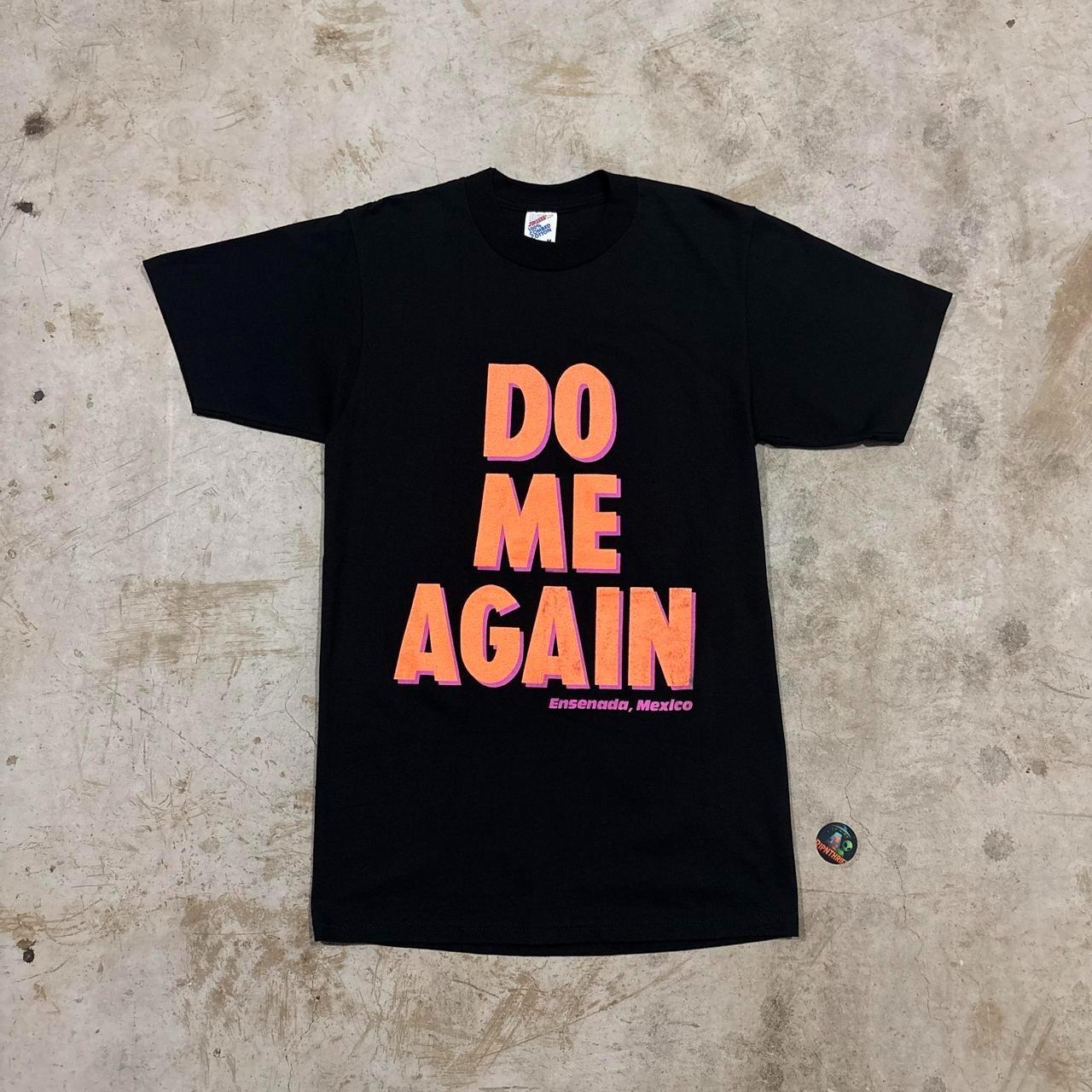 Vintage 90s “Do Me Again” Ensenada Mexico big spell out tee Size M Unisex T-Shirt S