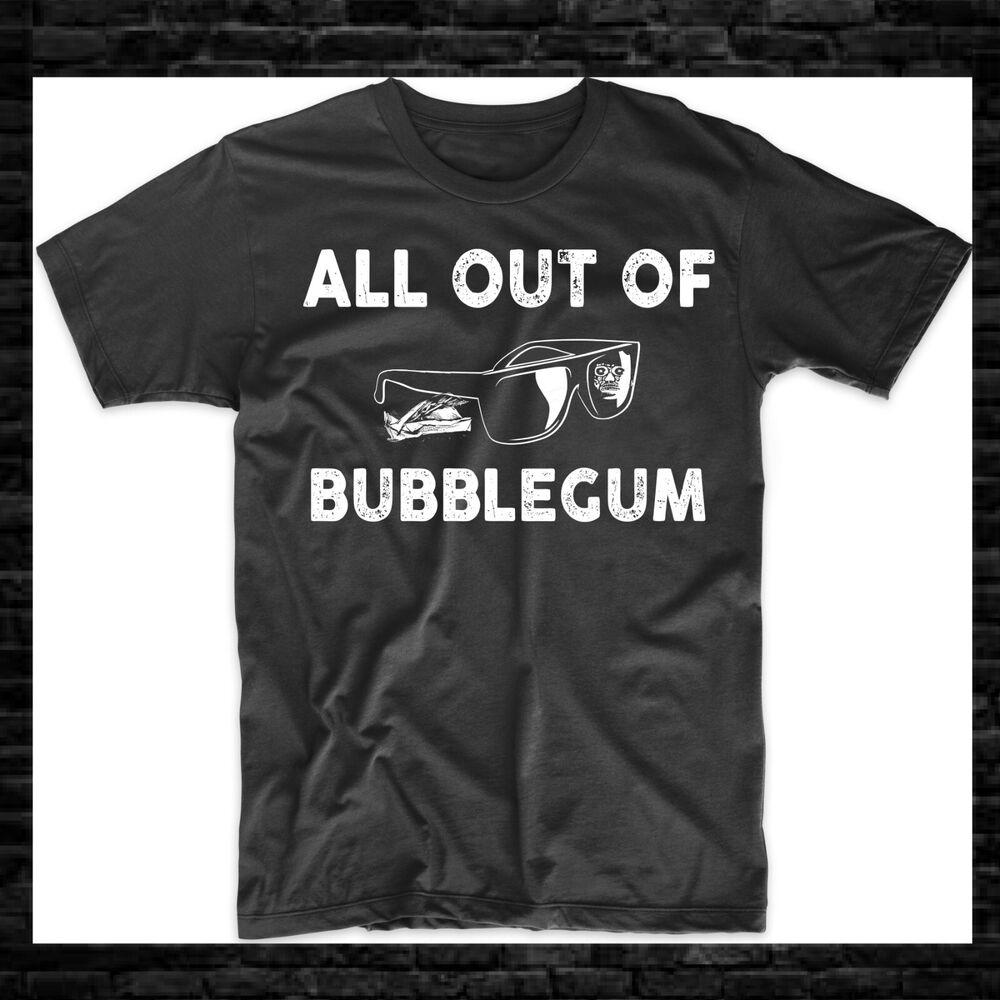 All Out of Bubblegum Roddy Piper They Live John Carpenter Funny Printed Tshirt Woman Man Classic Nostalgia Shortsleev Unique S
