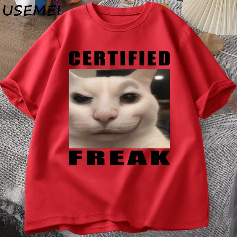 Certified Freak Cat Meme T Shirt Cotton Short Sleeves Match My Freak Hard T-shirts Casual O Neck Printed T-shirt Cat Lover Tees