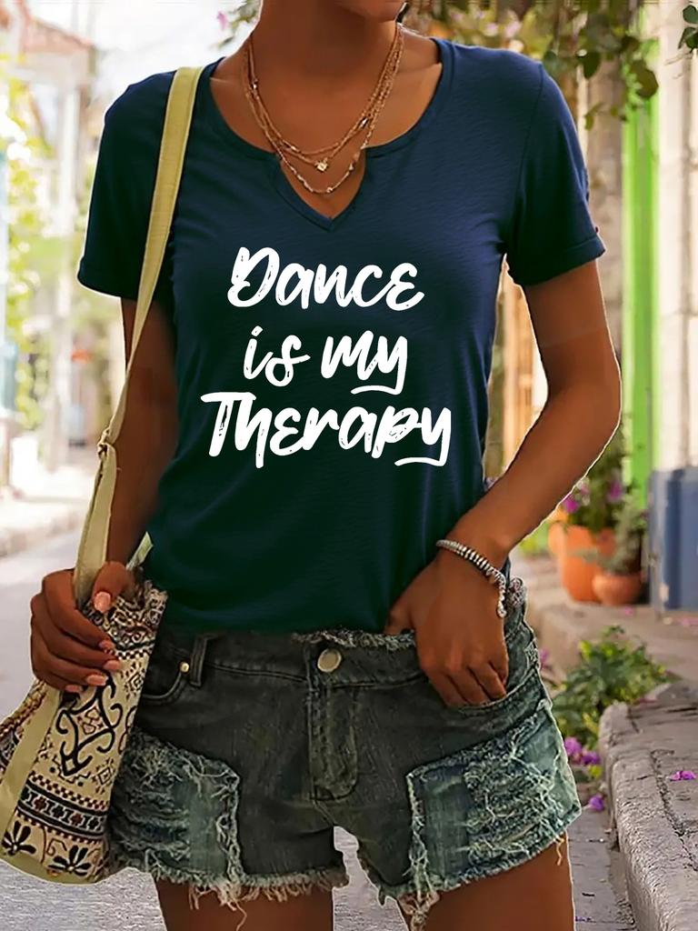 Women's Summer V-Neck Short Sleeve T-Shirt, "Dance Is My Therapy" Slogan Print, Dancer Inspirational Casual Fashion Top
