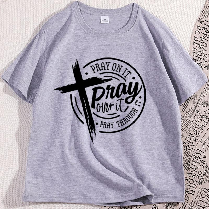 Pray on It Pray Over It Pray Through It Tshirt Men Women Casual Cotton Prayer Christian Cross T Shirt Bible Verse Tee Shirt