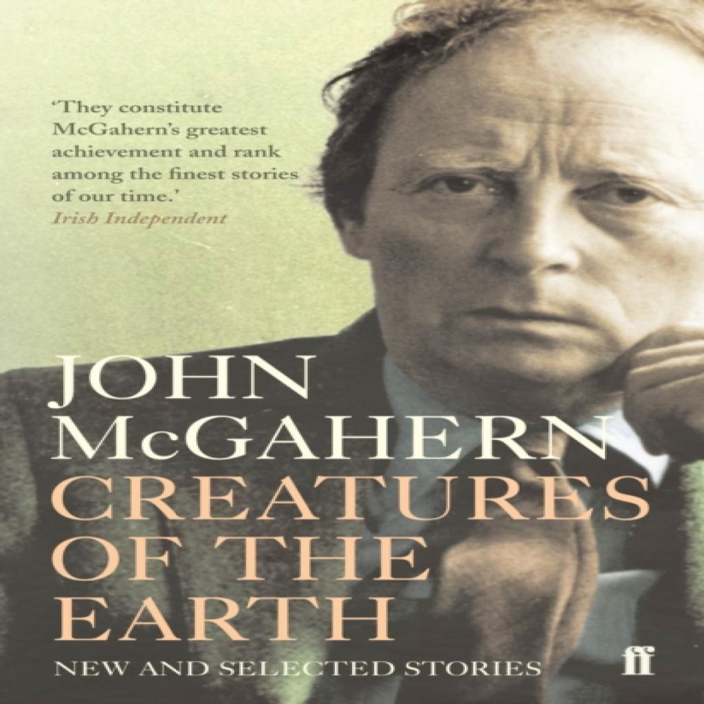 Creatures of the Earth by John McGahern Paperback Book 9780571237852