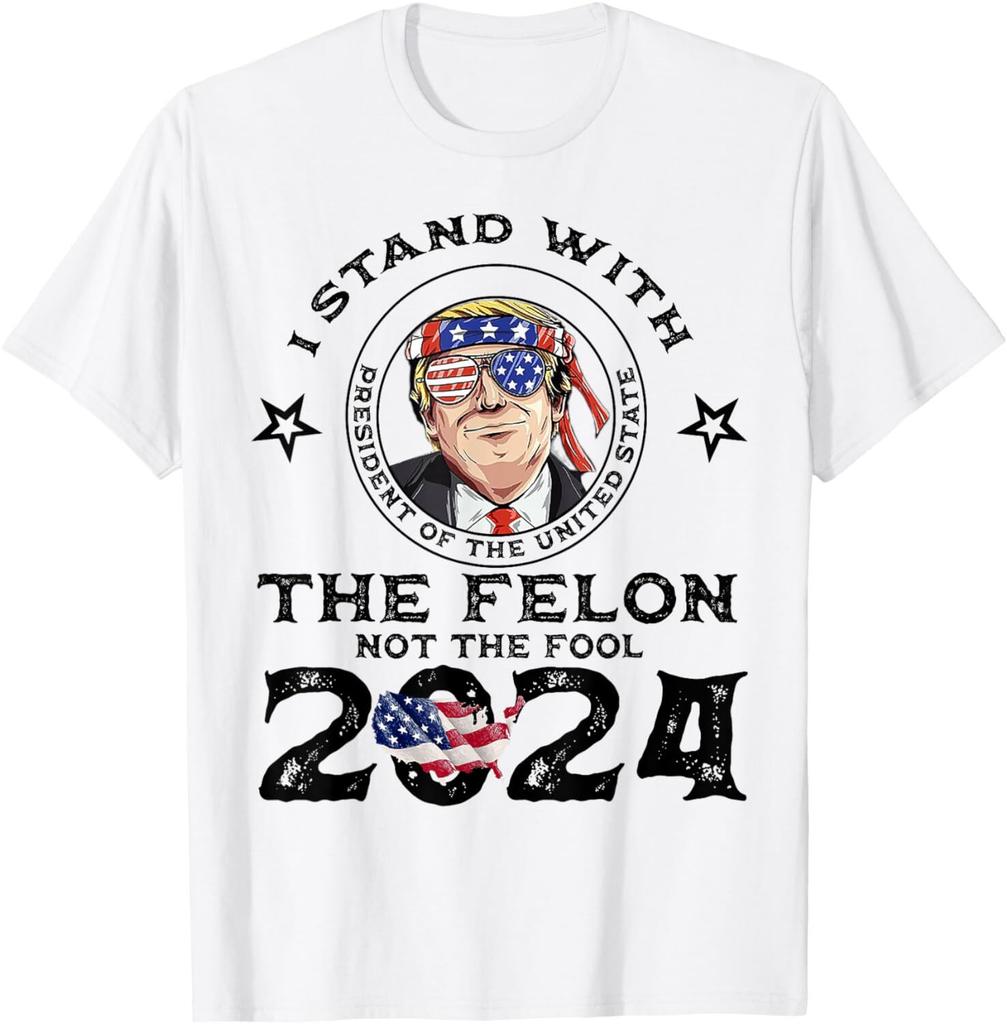 I Stand With The Felon Not The Fool - Vote Trump 2024 T-Shirt