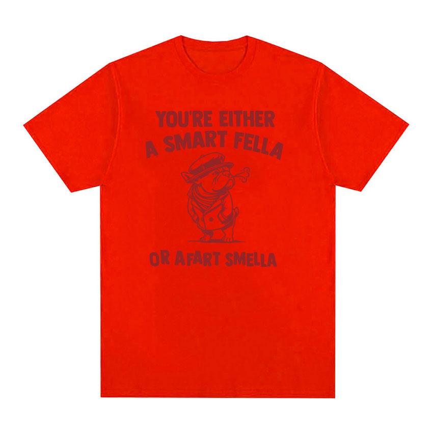 

Are You A Smart Fella or Fart Smella Dog Забавная футболка с мемами для мужчин и женщин, повседневная модная хлопковая футболка большого размера с круглым вырезом, летние топы