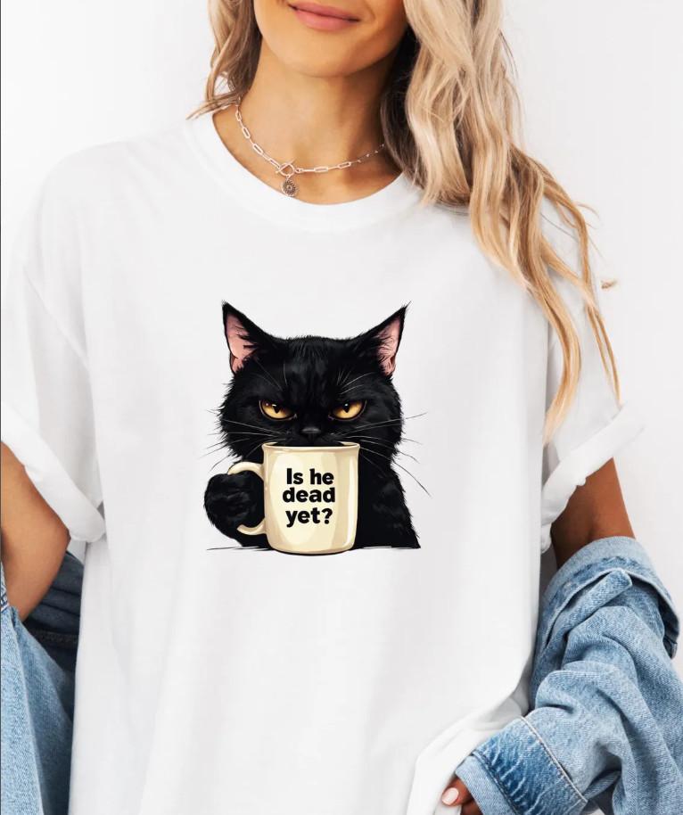 Is He Dead Yet Black Cat T-shirt size S-5XL S