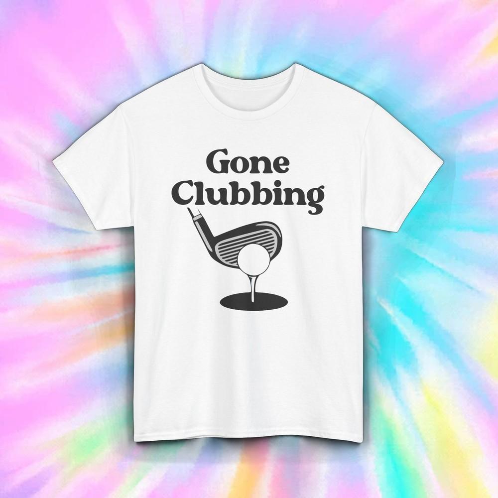 Gone Clubbing Shirt Funny Golf Lover Tee Retro Golfer Gift S-5XL