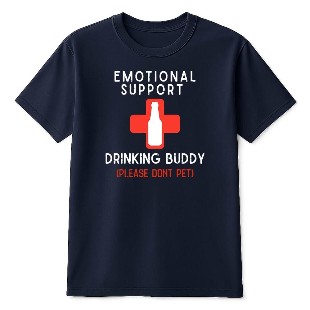 Emotional Support Drinking Buddy Please Dont Pet Funny Drinking Quote TShirt Te S