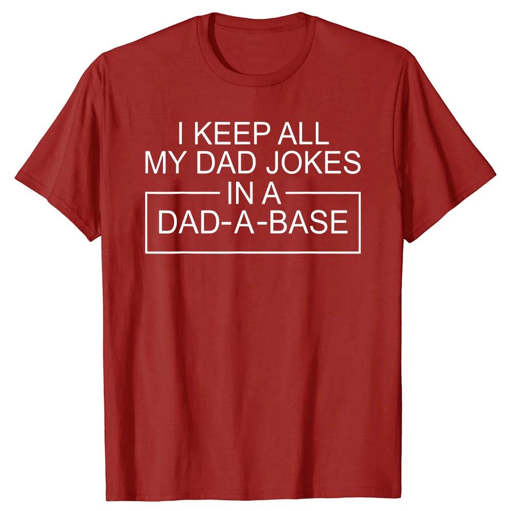 I Keep All My Dad Jokes In A Dad A Base Father Dad Joke Tee Tops Round Neck ShortSleeve Fashion Tshirt Clothing Basic Tshirts S