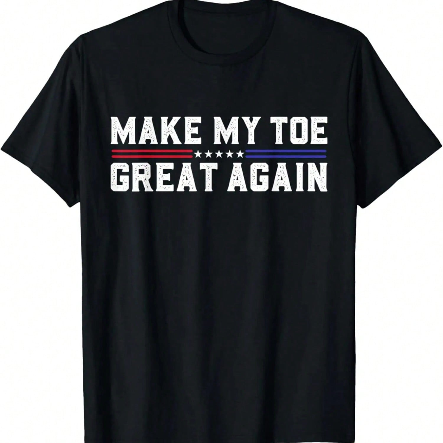 Make My Toe Great Again Funny Broken Toes Surgery Recovery T-Shirt S