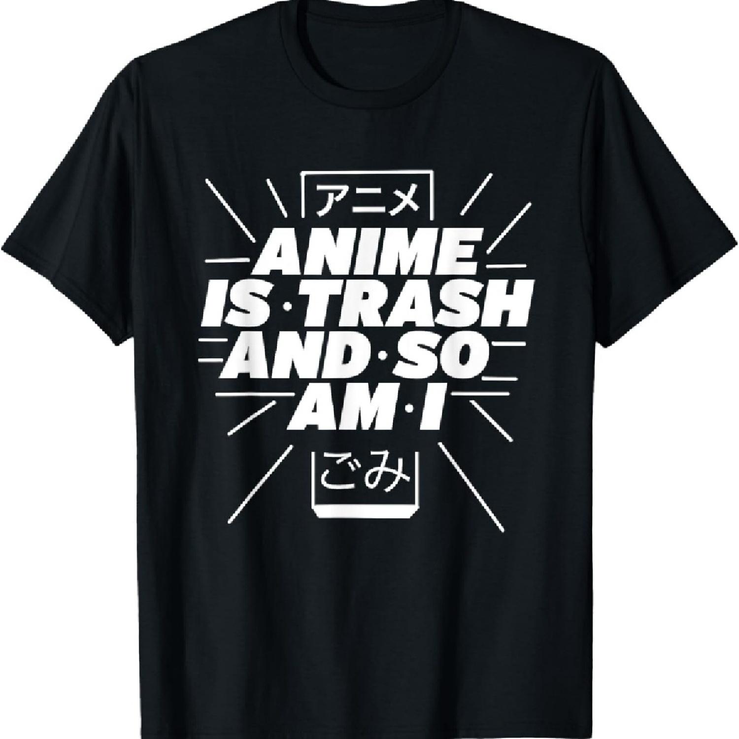 

Anime Is Trash And So Am I T-Shirt Anime Manga Otaku Tee XXXXXL чёрный