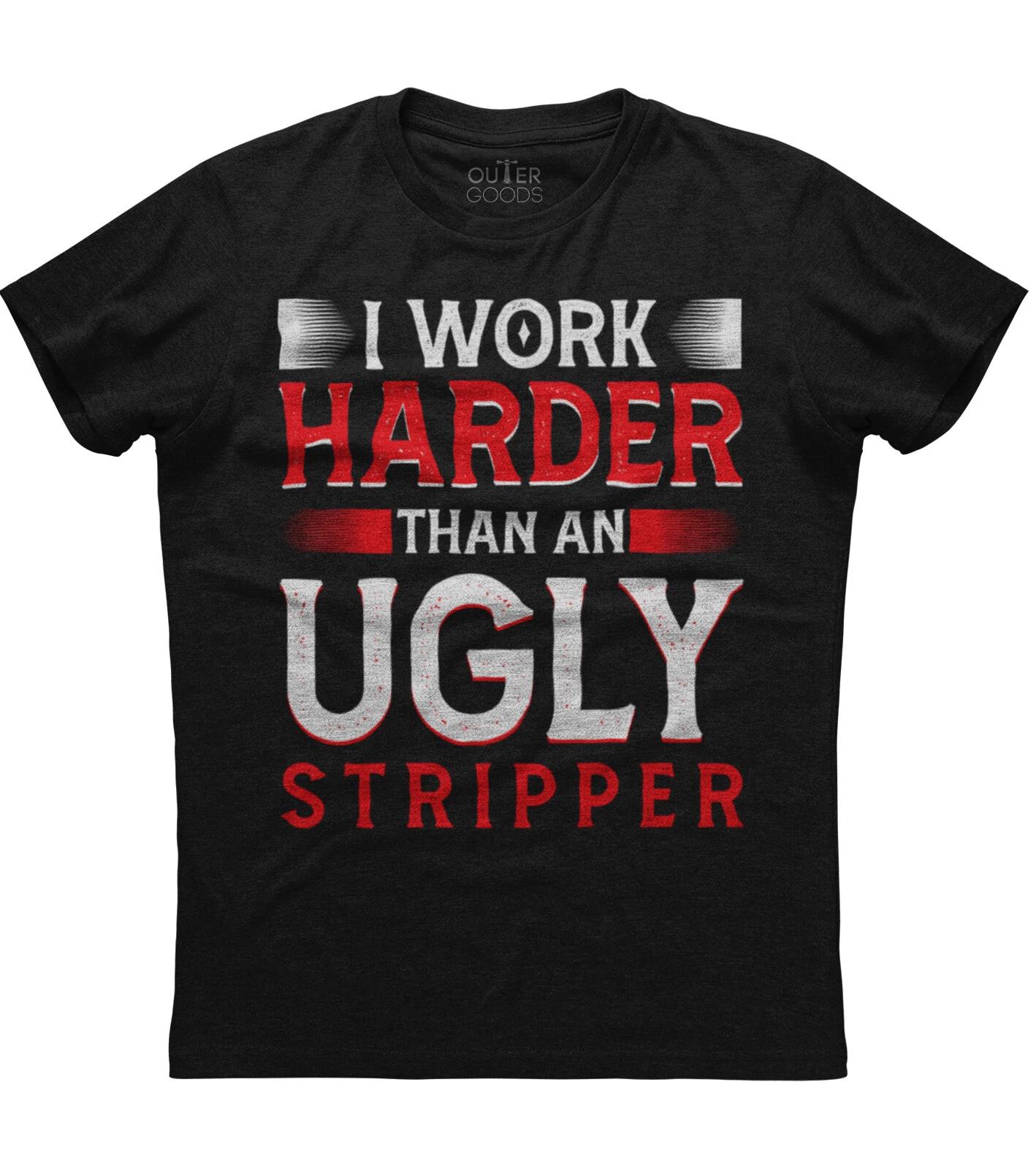 I Work Harder Than A Stripper Womens Short Sleeve New Cotton Black T-shirt 3XL