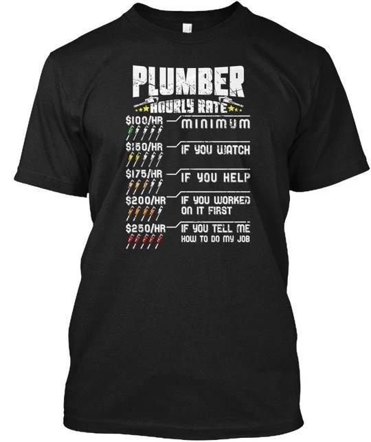 

Plumbing Plumber Hourly Rate Funny Gifts 100hr TTshirt Made in USA Size S to 5XL S