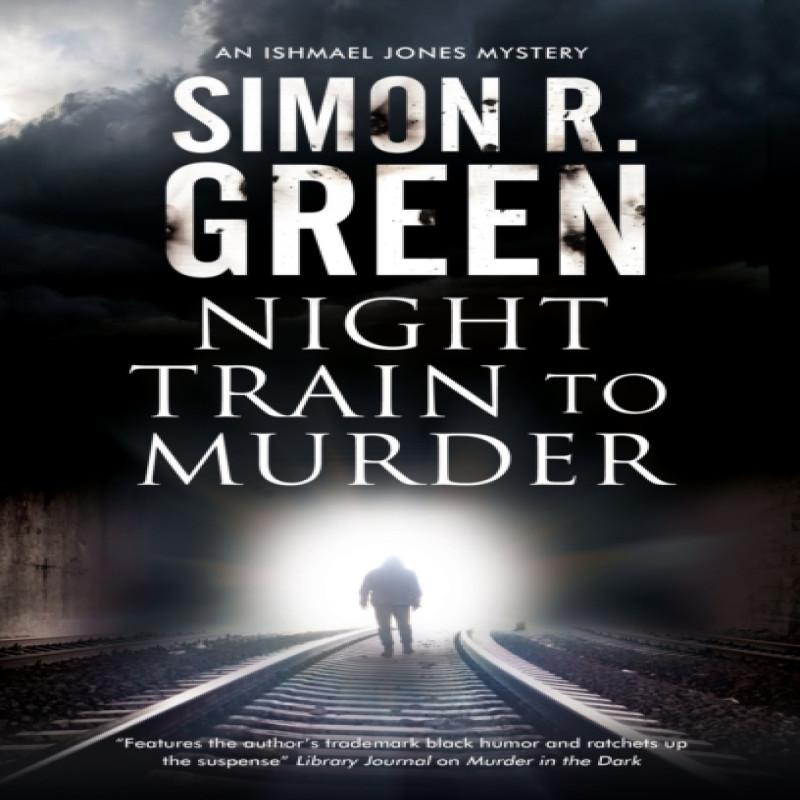 Night Train To Murder by Simon R. Green Hardback Book 9780727889171