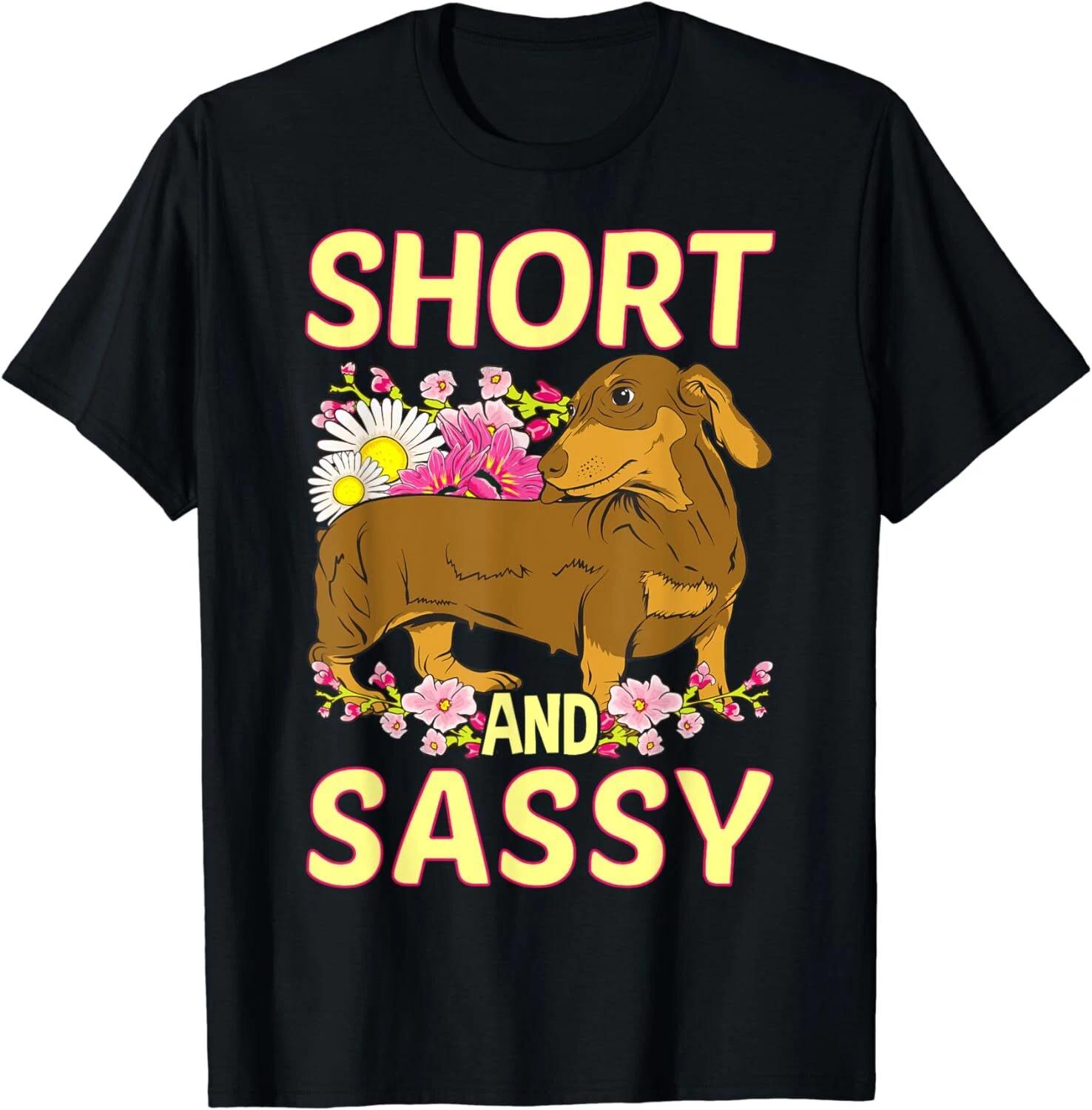 Short And Sassy Cute Flower Dachshund Weiner Dog Unisex T-Shirt 4XL