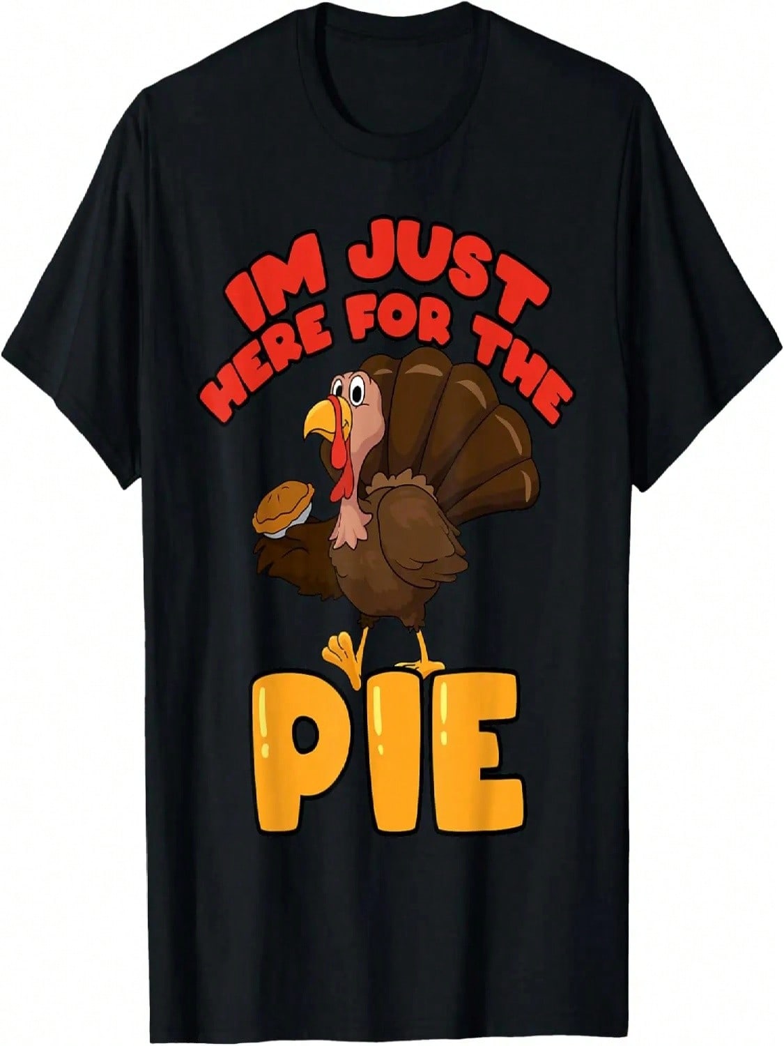 I m Just Here For The Pie Funny Thanksgiving Turkey T-Shirt S