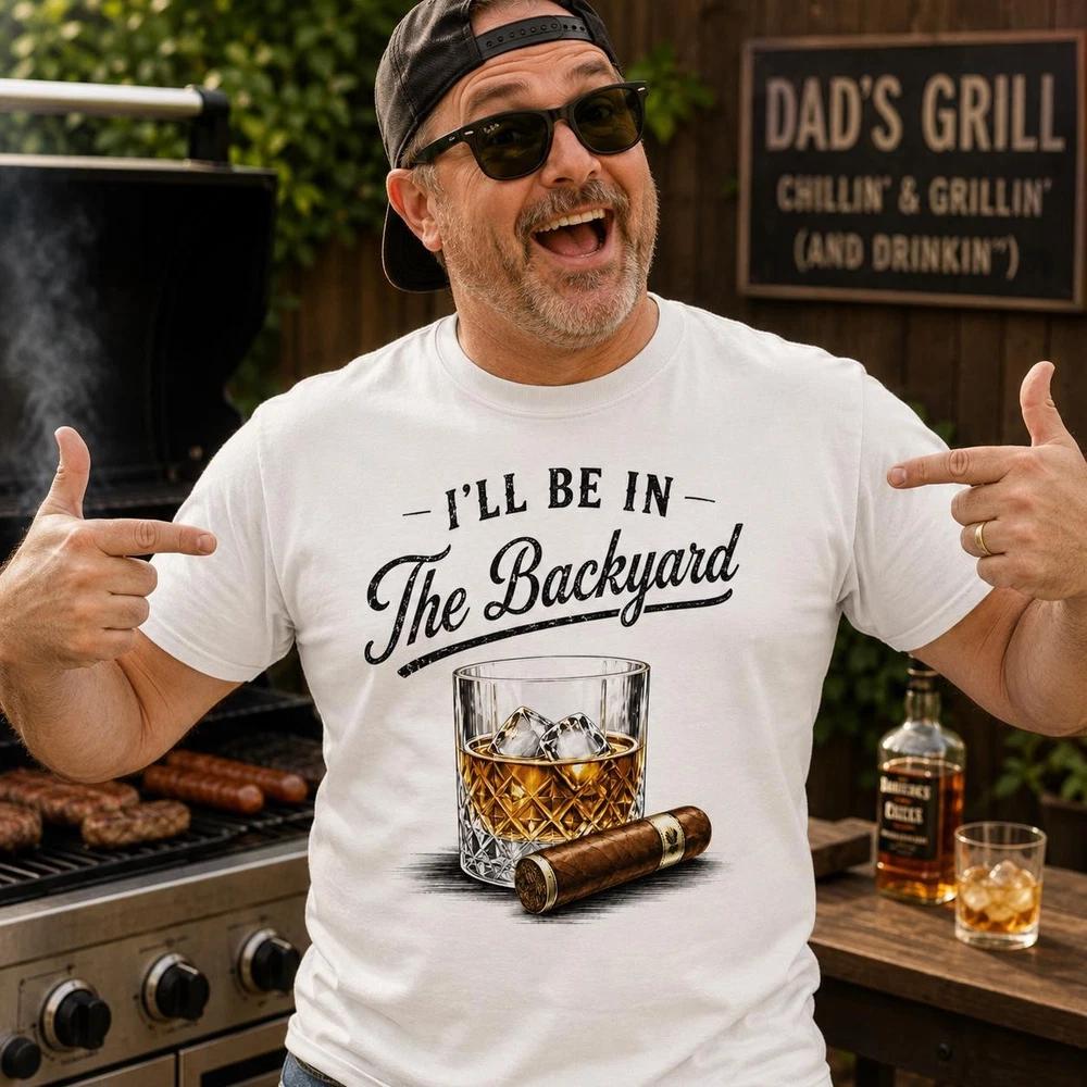 Funny Whiskey Cigar Shirt Ill Be in the Backyard Tee BBQ Grilling Bourbon XL