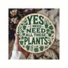 8 Inch Vintage Metal Tin Sign Yes I Need All These Plants Retro Round Iron Wall Art Decor For Home Garden
