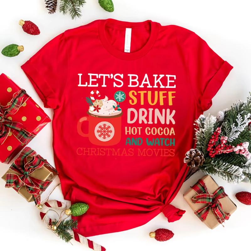 

LetS Bake Stuff Drink Hot Cocoa And Watch Christmas Movies Print T Shirt Fans Summer Casual Short Sleeve Tee Cute Loose T Shirt S
