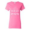 I Just Want To Drink Wine and Pet My Dog - Funny Dog Mom Womens T Shirt