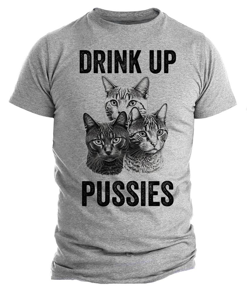 

Drink Up Pussies T Shirt Funny Cat Drinking Sarcastic Adult Humor Tee Shirt 4XL