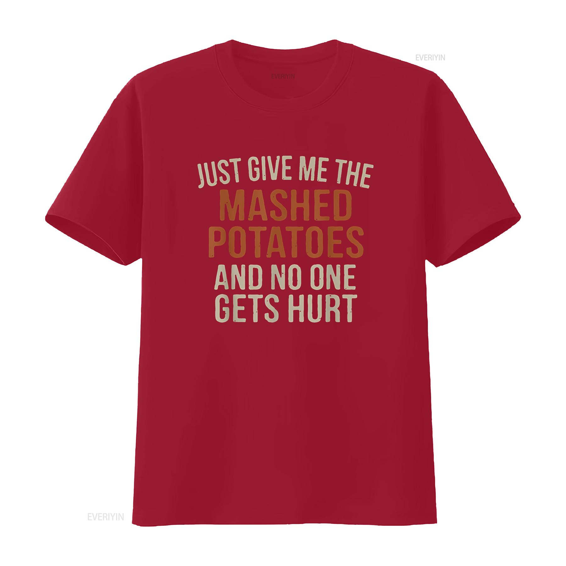Just Give Me The Mashed Potatoes And No One Gets Hurt Funny T Shirt vintage Washed Soft Unisex Breathable Versatile S