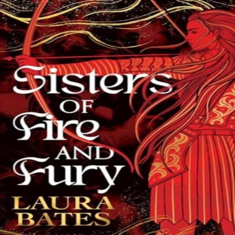 Sisters of Fire and Fury by Laura Bates Paperback Book 9781398536937