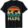 Easily Distracted By Maps Funny Geography Teacher T Shirts Men Streetwear Tee Shirt Short Sleeve Unisex Loose Clothing