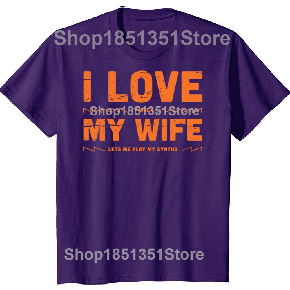 I Love My Wife Funny Synthesizer Quote Graphic Tshirts Men Womens Fashion Casual Tshirt 100 Cotton Loose Oversized T Shirt