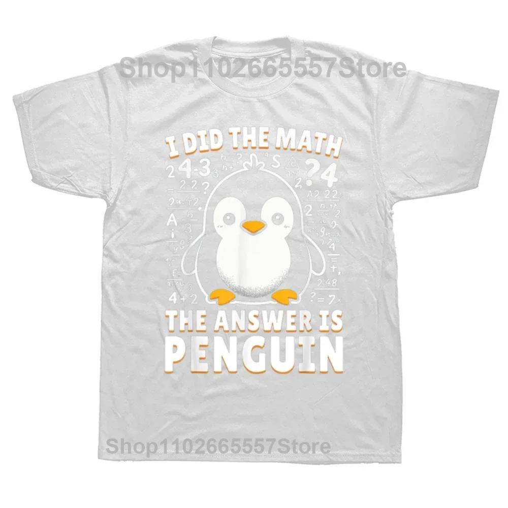 I Did the Math the Answer Is Penguin Funny Penguin Lover Graphics Unisexs T Shirt Fashion Casual Oversized Short Sleeve Tshirts S