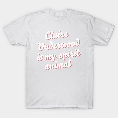 T Shirt Women Claire Underwood Is My Spirit Animal Harajuku Print Kawaii Tshirt Summer Short Sleeve Female T-Shirt Top Tee