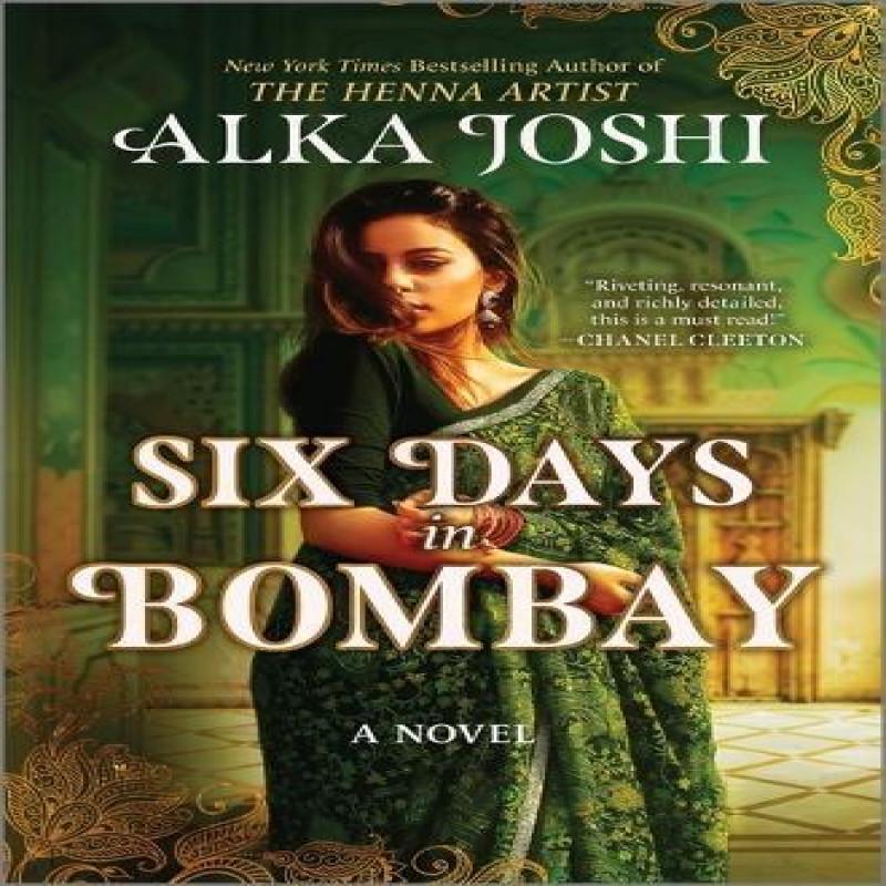 Six Days In Bombay by Alka Joshi Hardback Book 9780778368533