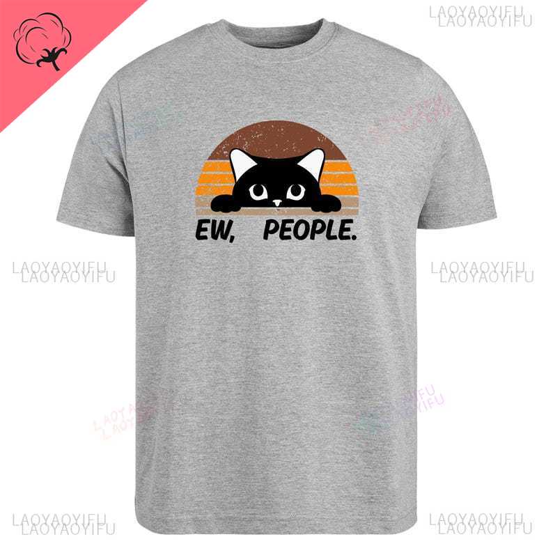 Ew People Cat Smooth Printed TShirt Funny Antisocial Graphic Tee Sarcastic Cat Lover for Men Female Introvert Gift TShirt