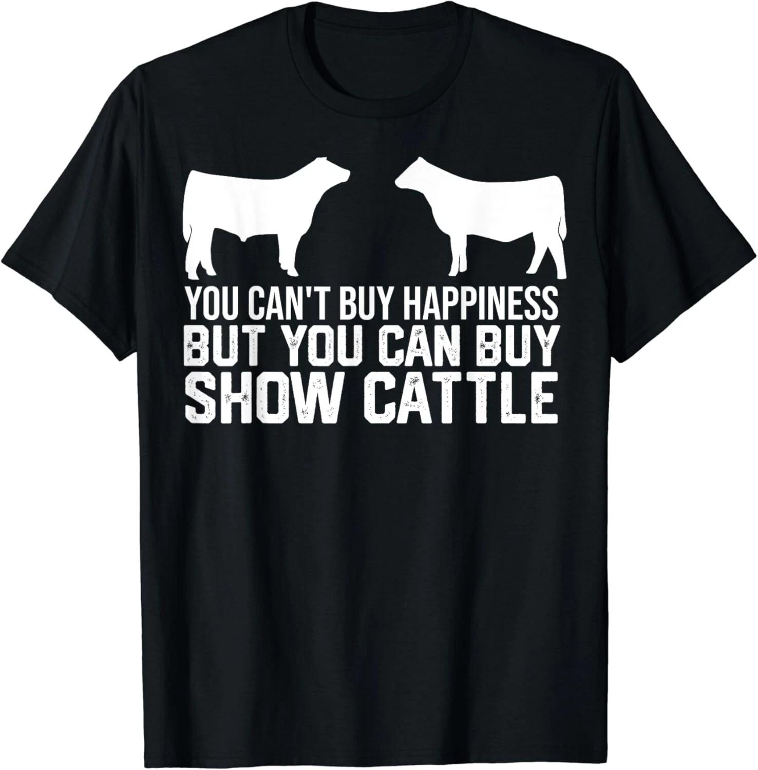 You Can t Buy Happiness But You Can Buy show cattle Gift Unisex T-Shirt XL