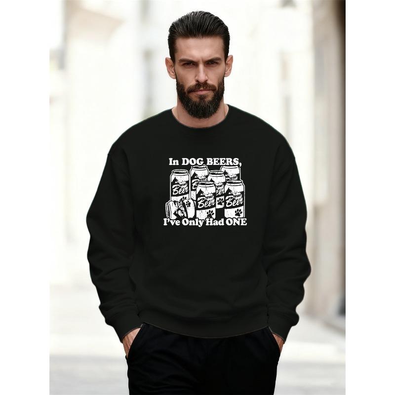 In DOG BEERS, I'Ve Only Had ONE Graphic Casual Crewneck Sweatshirt for Men