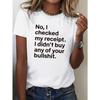 European Sizes Women's Funny T-Shirt - "Receipt Bullshit" Graphic, Comfortable Fit, White with Black Text, Casual Round Neck Tee, Machine Washable