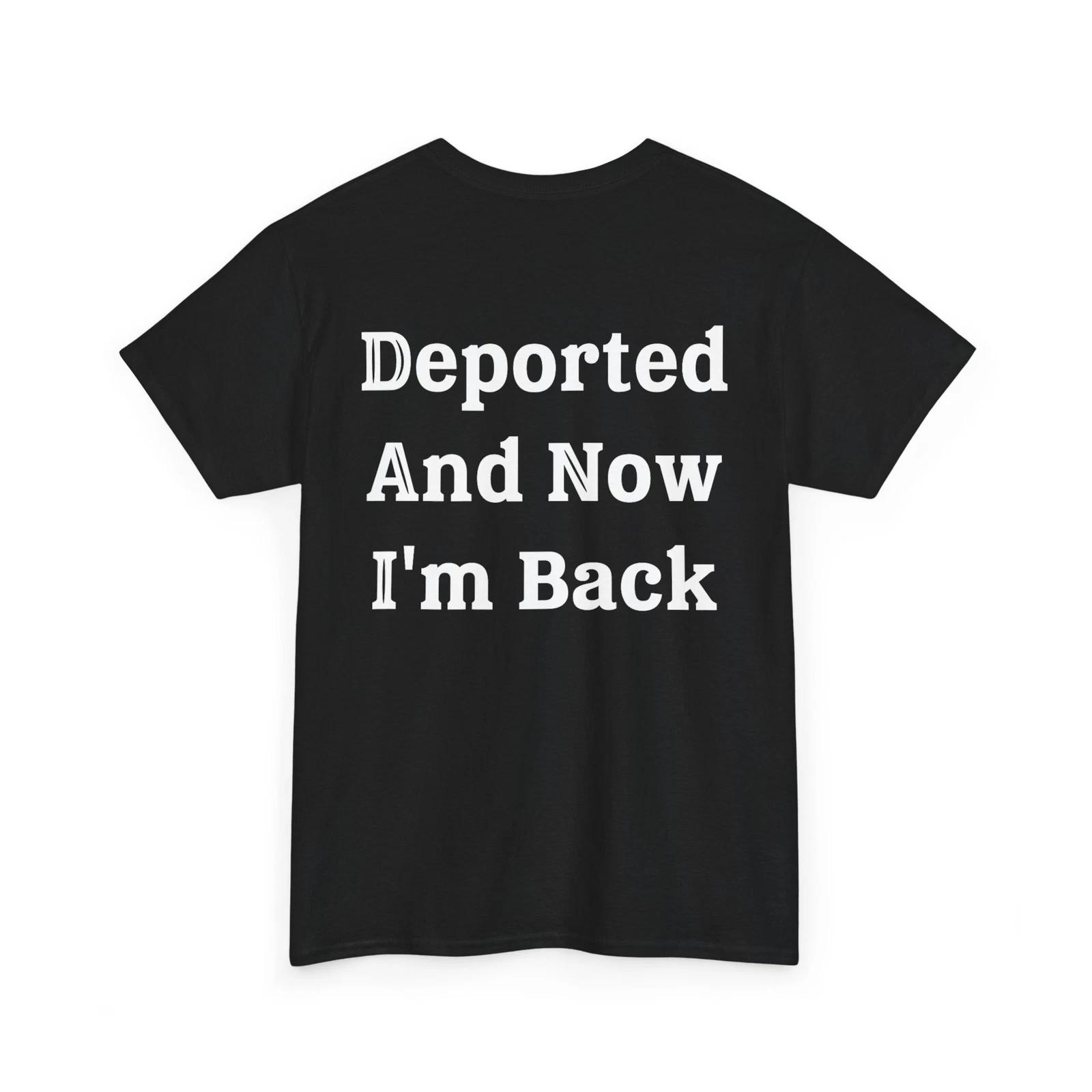 Deported And Now I m Back Funny Quote Shirt, Sarcasm Women Men (on Back) Shirt M