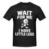 Unisex Short Legs Jokes Memes Wait For Me I Have Little Legs Retro T Shirt Streetwear Cotton Crewneck T Shirt Unisex