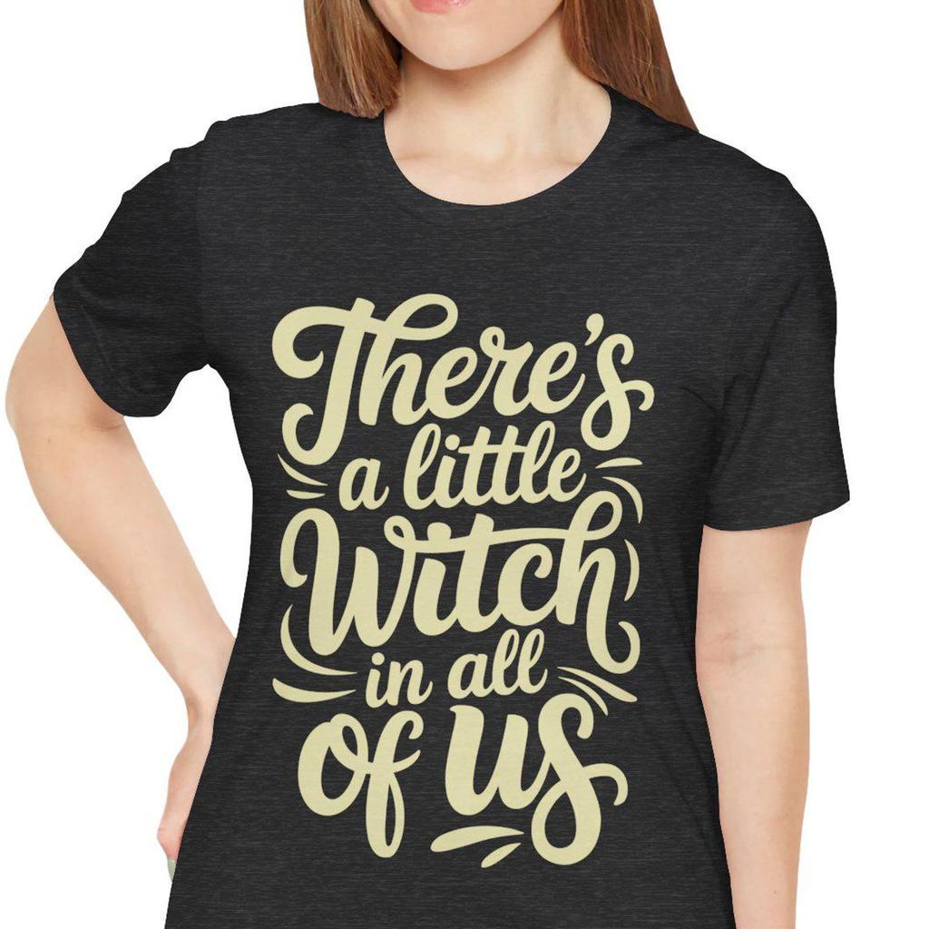 There's a Little Witch in All of Us Shirt, Cozy Witchcore Typography Tee, Empowering Pagan Gift, Modern Quote Apparel