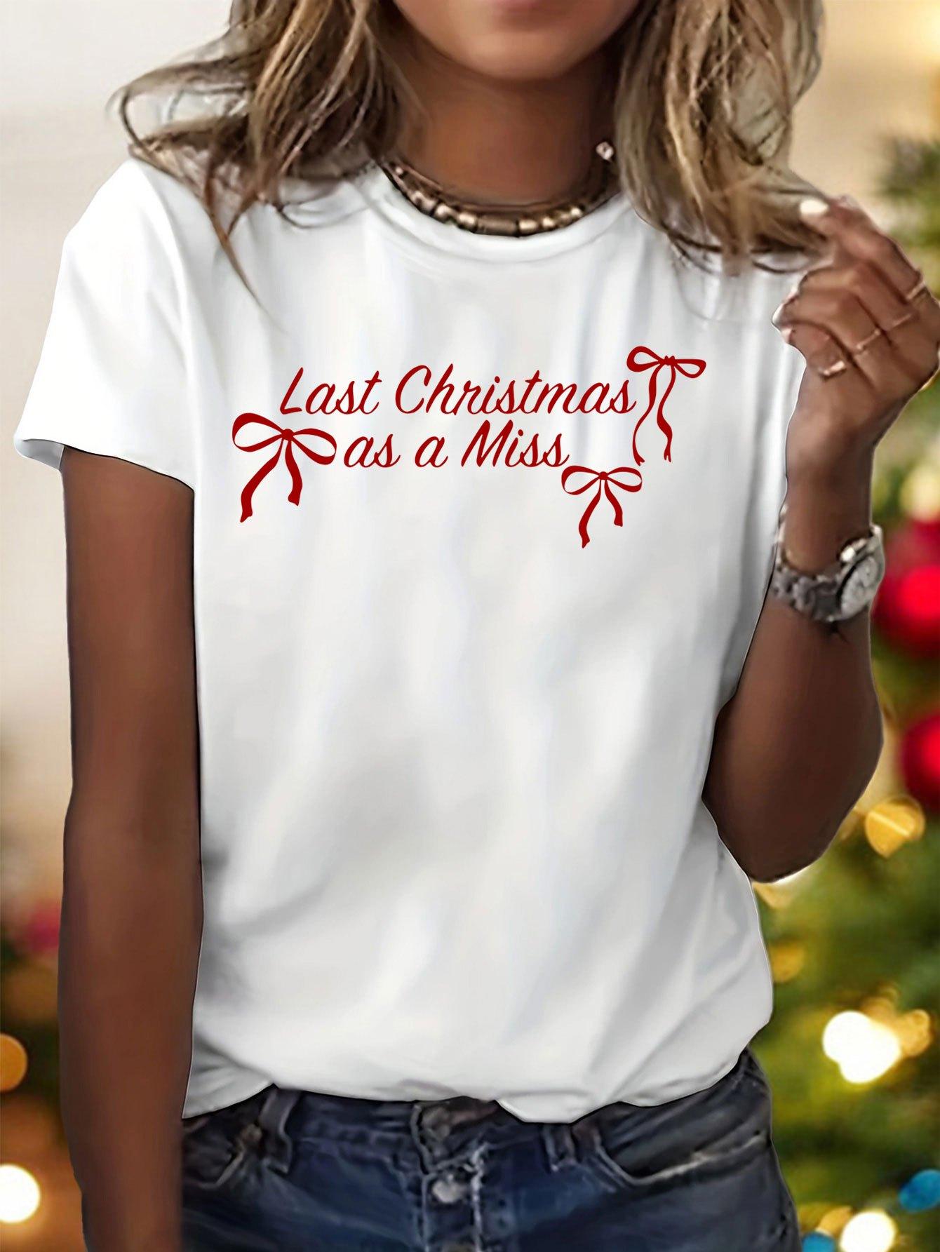 WomenS Christmas TShirt Last Christmas As A Miss Red Bow Graphic Tee Summer Short Sleeved Harajuku Streetwear Tops Tees S
