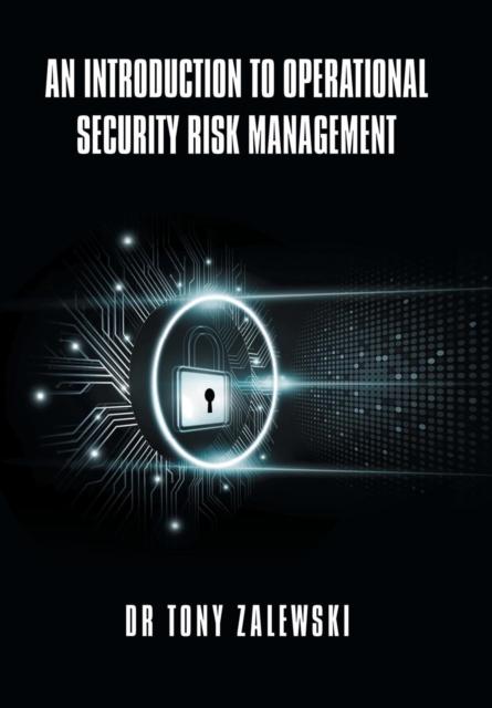 The An Introduction To Operational Security Risk Management Book