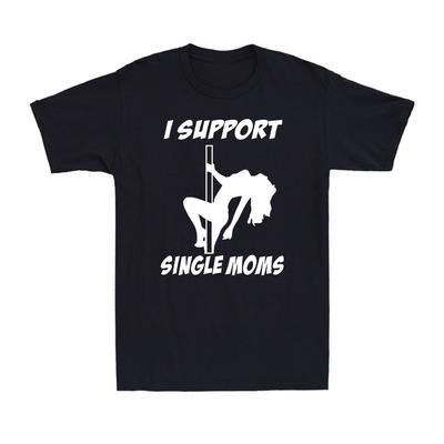 I Support Single Moms Funny Saying Gift Novelty Vintage Unisex's Cotton T-Shirt