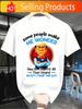 Fun Some People Make Me Curious TShirt Humorous Cartoon Pattern with EyeCatching Text Casual Cut Urban Style Crew Neck Short Sle