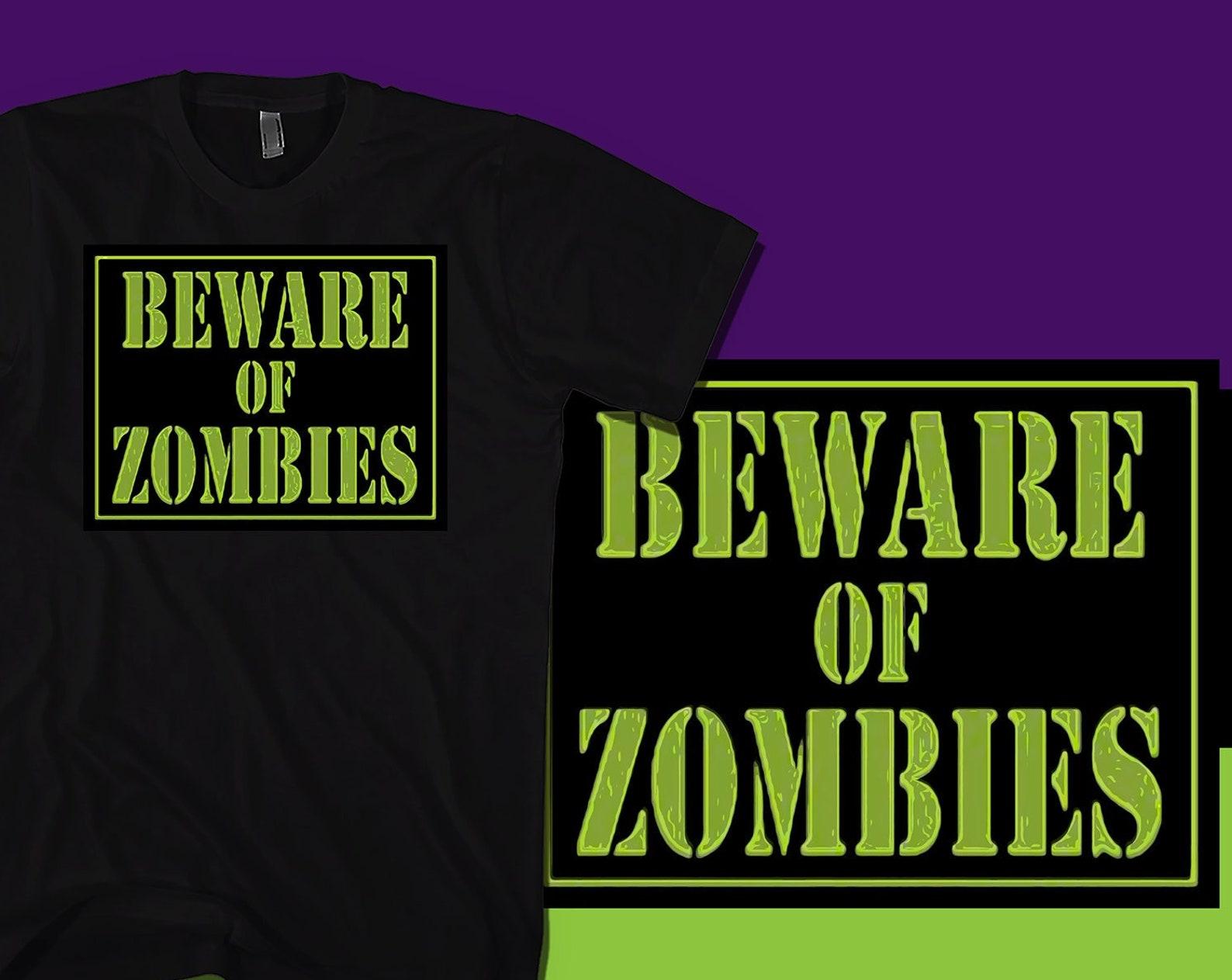 Beware of Zombies T-Shirt, Funny Zombie Graphic Tee L