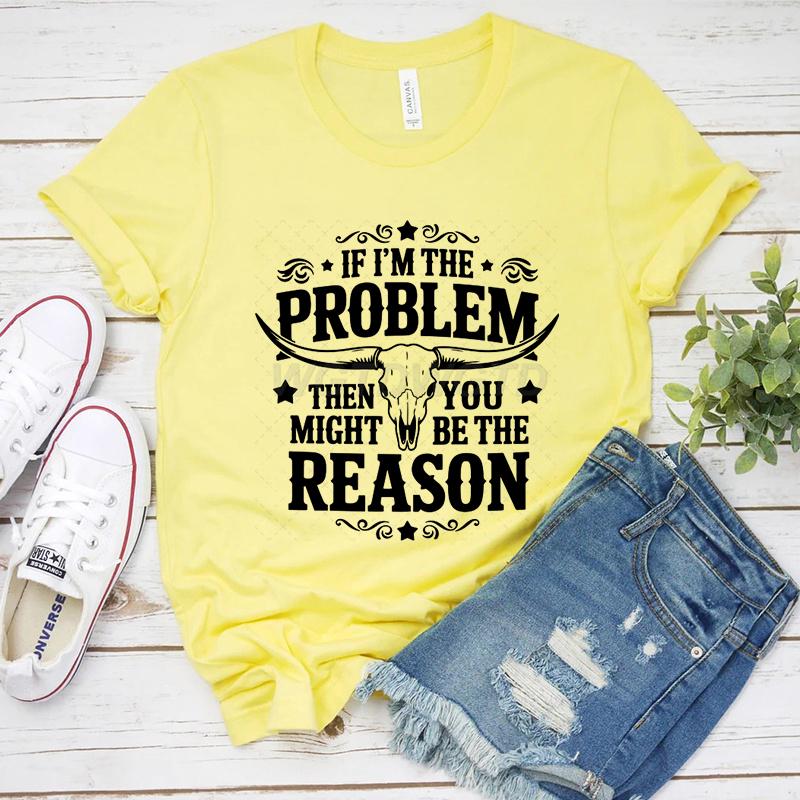 If Im The Problem Print Tshirts For Women Funny Saying Shirt Summer Short Sleeve Casual Tops Funny Ladies Round Neck Tops