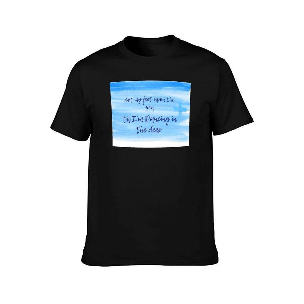 Set My Feet Upon the Sea Til Im Dancing In the Deep TShirt Comfortable Basic Crew Neck Tee