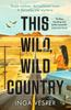 The This Wild, Wild Country : The Most Gripping, Atmospheric Mystery You'll Read This Year Book