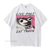 Live Fast Eat Trash Men Women T-Shirt Hot Sale New Cotton T Shirt Loose Casual Unisex Tops Tees Graphic Print Harajuku Tshirts