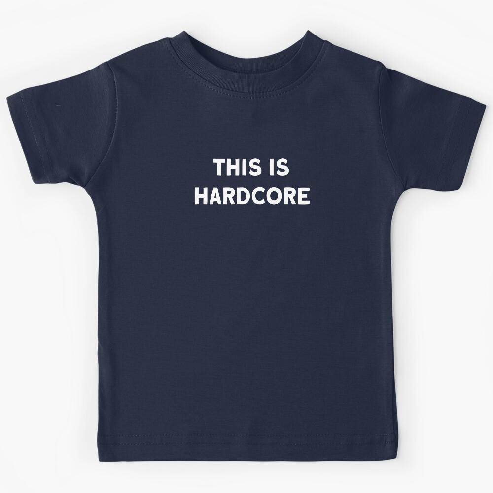 This Is Hardcore, white Kids T-Shirt 150